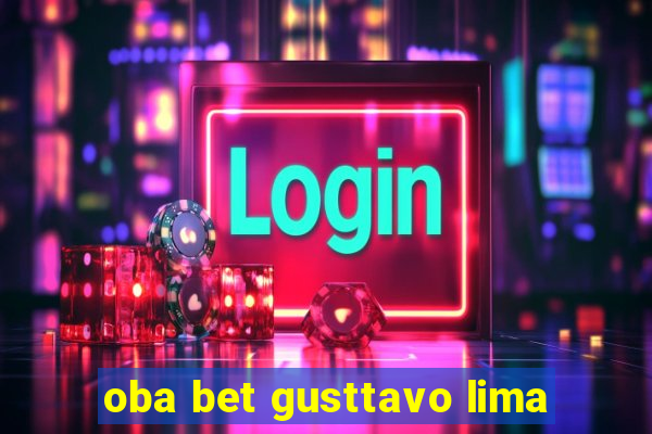 oba bet gusttavo lima